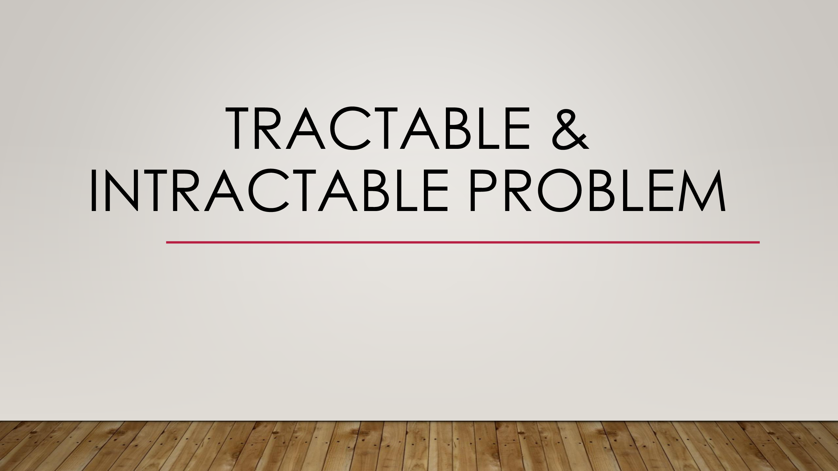 Tractable Intractable Problem